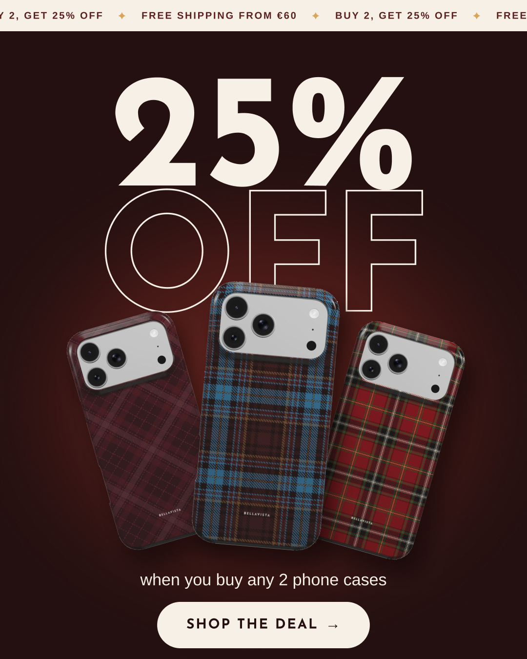 25% off when you buy any 2 phone cases
